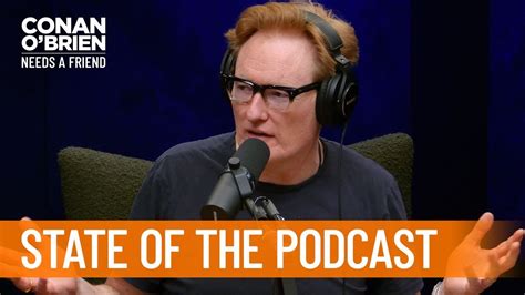 conan obrien needs a friend podcast|conan o'brien podcast youtube.